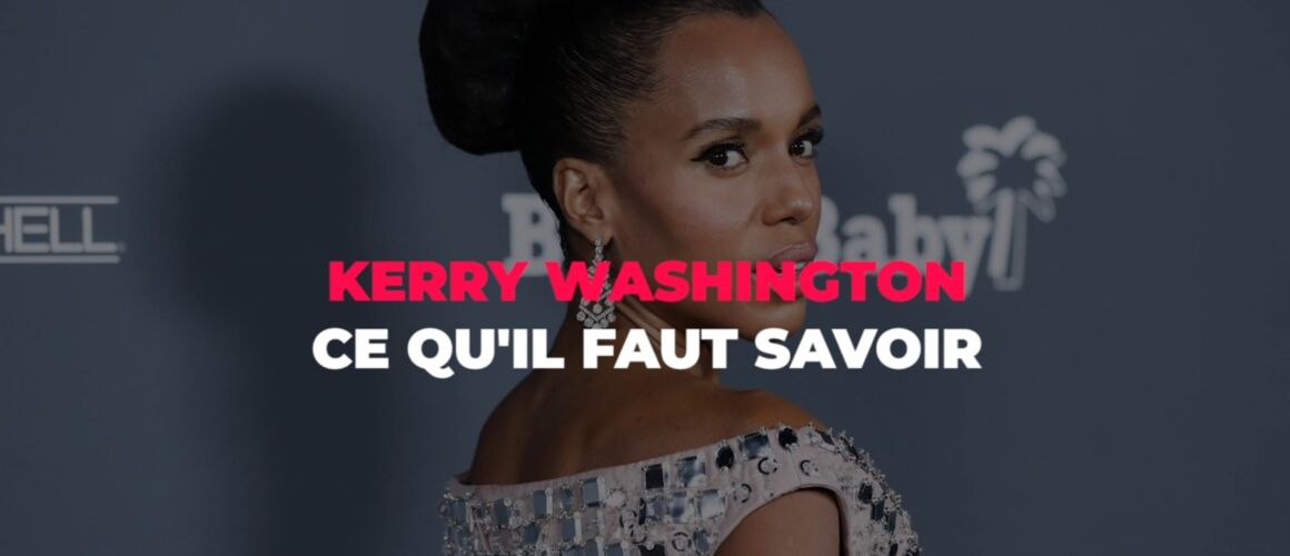 Read more about the article "I was born into a lie" : Kerry Washington made a terrible discovery about her origins